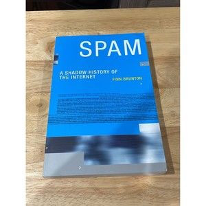 Spam A Shadow History of The Internet